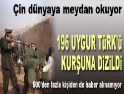 196 Uygur Türk ü kurşuna dizildi