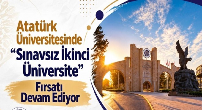 Atatürk Üniversitesinde 2 inci Üniversite fırsatı