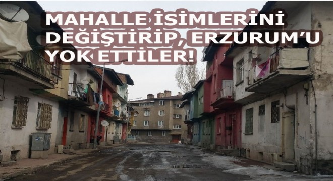 BU DEĞİŞİM ERZURUM A KIYIMDIR!