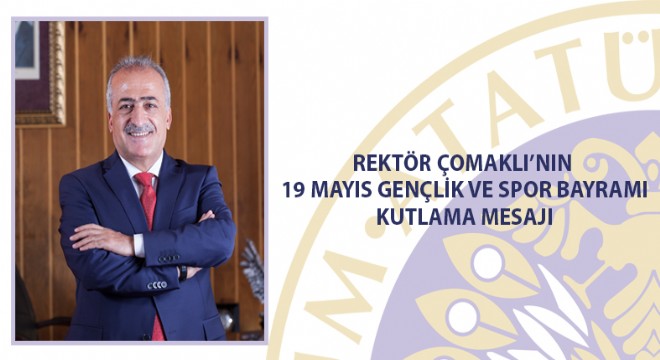 Rektör ÇOMAKLI nın 19 Mayıs Gençlik ve Spor Bayramı Kutlama Mesajı