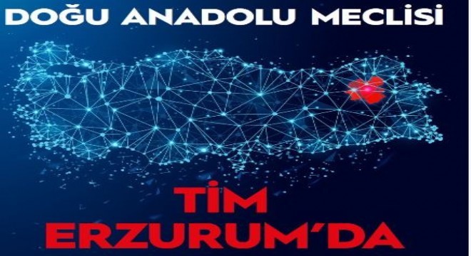 TİM Bölge Meclisi Erzurum’da toplanacak