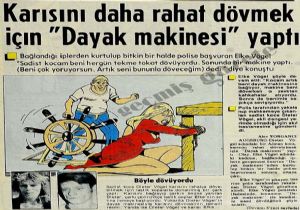 Karısını daha rahat dövmek içın  Dayak makinesi  yaptı 