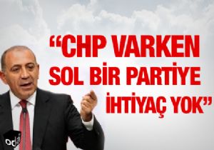 “CHP varken sol bir partiye ihtiyaç yok”